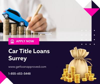 Car Title Loans Surrey - Quick Loan For Your Needs - Other Other