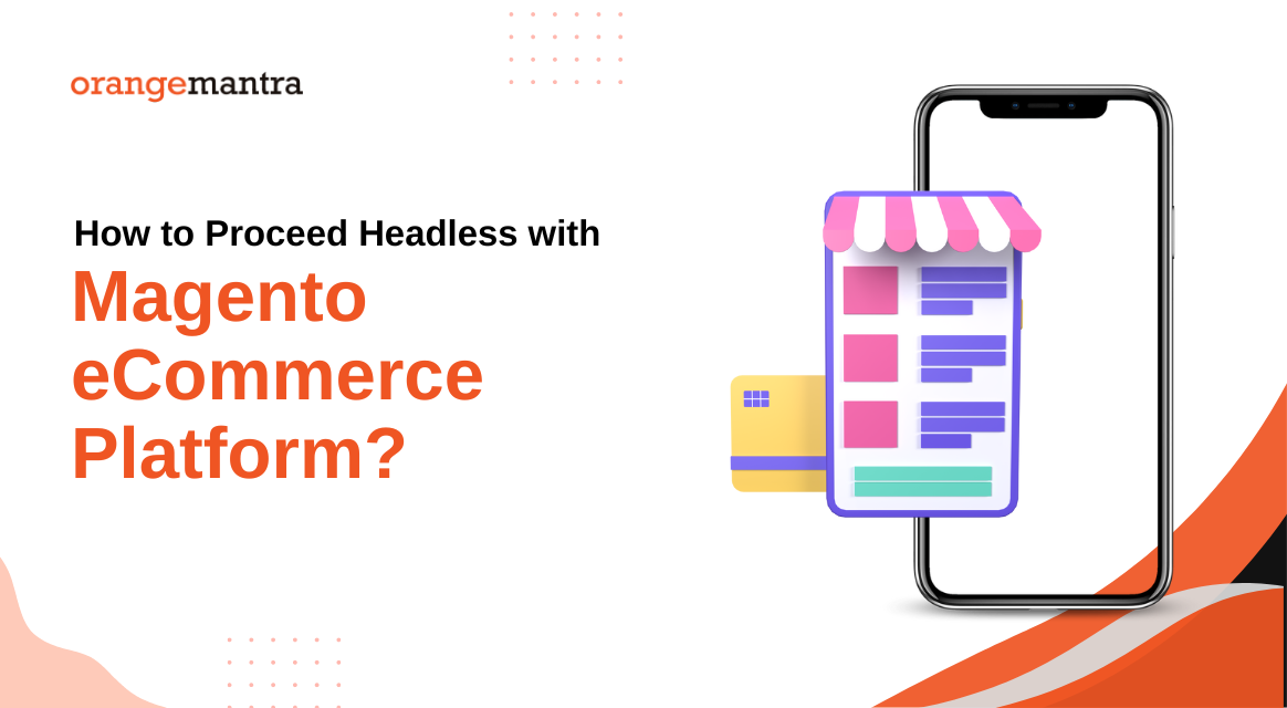 How To Proceed Headless with Magento eCommerce Platform? - Gurgaon Computer