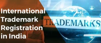 Having the finest information about international trademark registration   - Delhi Professional Services