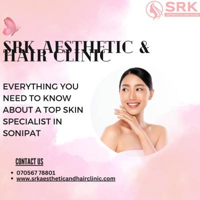 Everything You Need to Know About a Top Skin Specialist in Sonipat