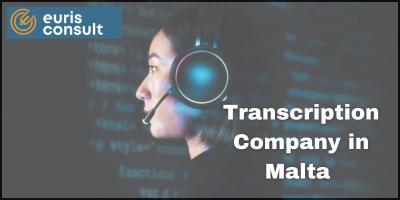 Transcription Company in Malta - eurisconsult.com
