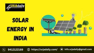 Solar Energy in India: The Detail Search With Urjadaily! - Delhi Other