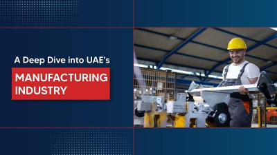 Overview of the Manufacturing Industry in UAE - Dubai Other
