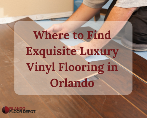 Where to Find Exquisite Luxury Vinyl Flooring in Orlando - Other Professional Services