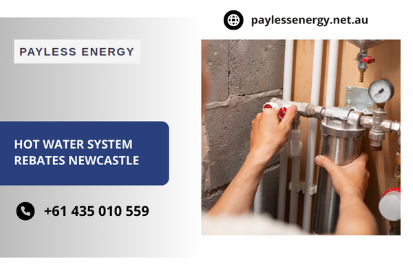 Turn to Payless Energy For Hot Water System Rebates in Newcastle - Sydney Maintenance, Repair