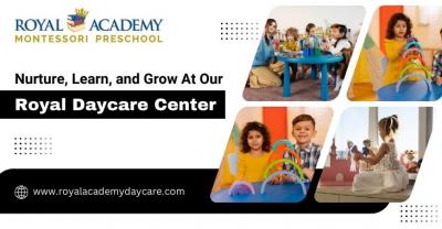 Nurture, Learn, and Grow At Our Royal Daycare Center