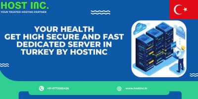 Get High Secure and Fast Dedicated Server In Turkey By Hostinc