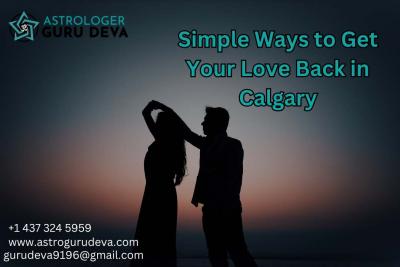 Simple Ways to Get Your Love Back in Calgary