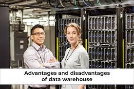 Advantages and Disadvantages of Data Warehouse