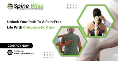 Unlock Your Path To A Pain-Free Life With Chiropractic Care