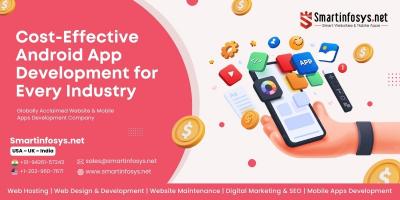 Smartinfosys.net Cost-Effective Android App Development for Every Industry