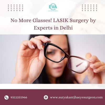 No More Glasses! LASIK Surgery by Experts in Delhi