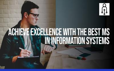 Achieve Excellence with The Best MS in Information Systems