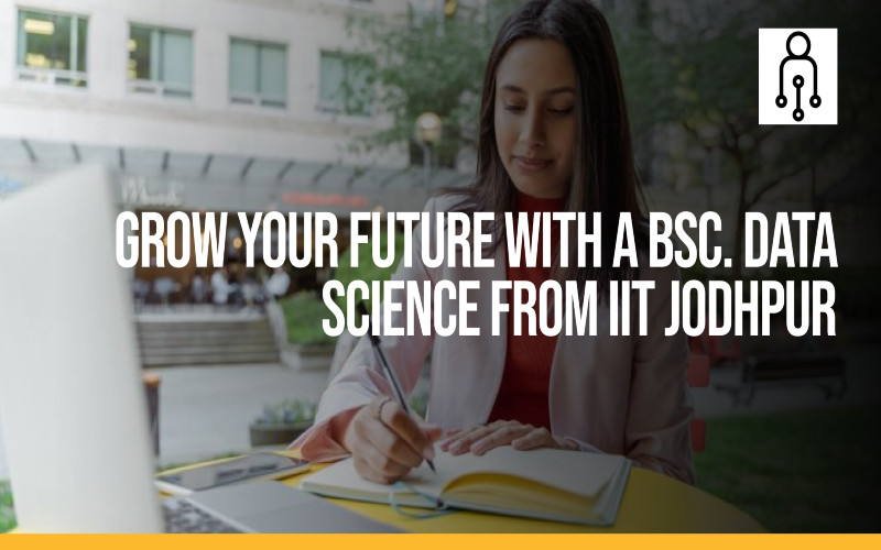 Grow Your Future with a BSc. Data Science from IIT Jodhpur