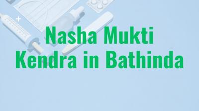 Nasha Mukti Kendra in Bathinda