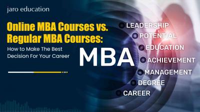 Online MBA Courses vs. Regular MBA Courses: How to Make The Best Decision For Your Career