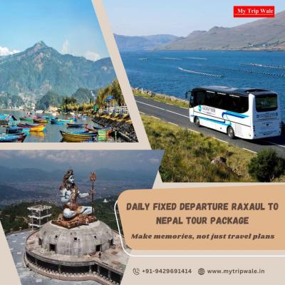 Daily Fixed Departure Raxaul to Nepal Tour Package