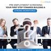 Pre Employment Screening Your First Step Towards Building a Strong Workforce