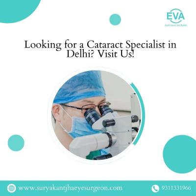 Looking for a Cataract Specialist in Delhi? Visit Us!