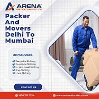Trusted Packers & Movers Delhi To Mumbai – Arena Relocations