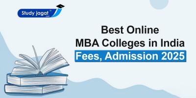 Best Online MBA Colleges in India: Fees, Admission 2025