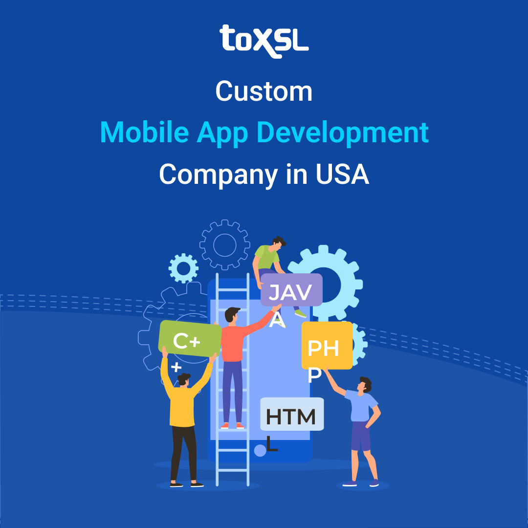 Top Mobile App Development Company in USA: ToXSL Technologies