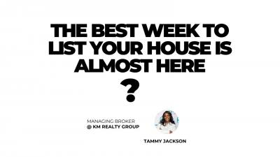 The Best Week to List Your House is Almost Here – Are You Ready?