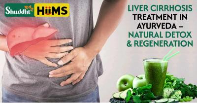 Ayurvedic Treatment for Liver Cirrhosis – Natural Detox & Regeneration