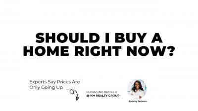 Should I Buy a Home Right Now? Experts Say Prices Are Only Going Up