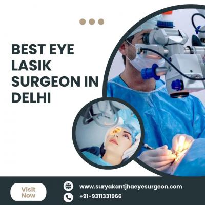 Best Eye LASIK Surgeon in Delhi