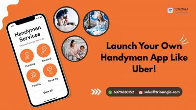 Launch Your Own Handyman App Like Uber!