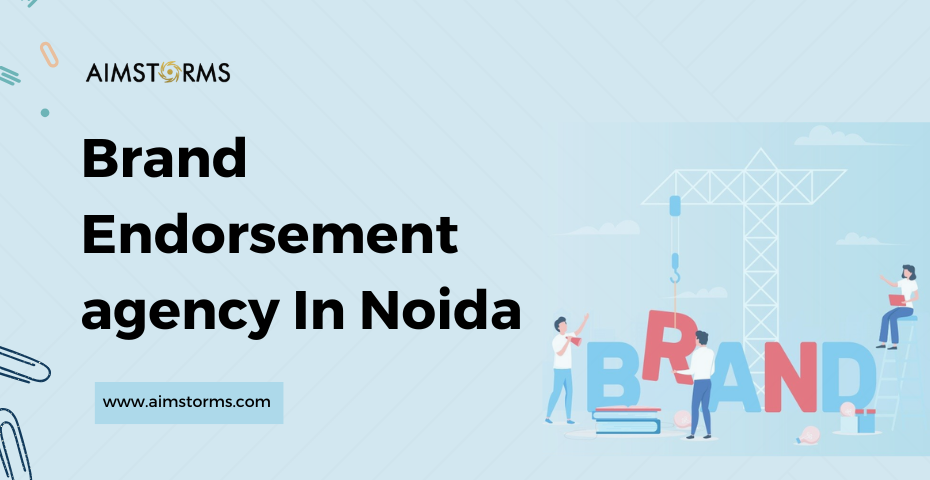  Top-Rated Brand Endorsement Agency in Noida – Aimstorms