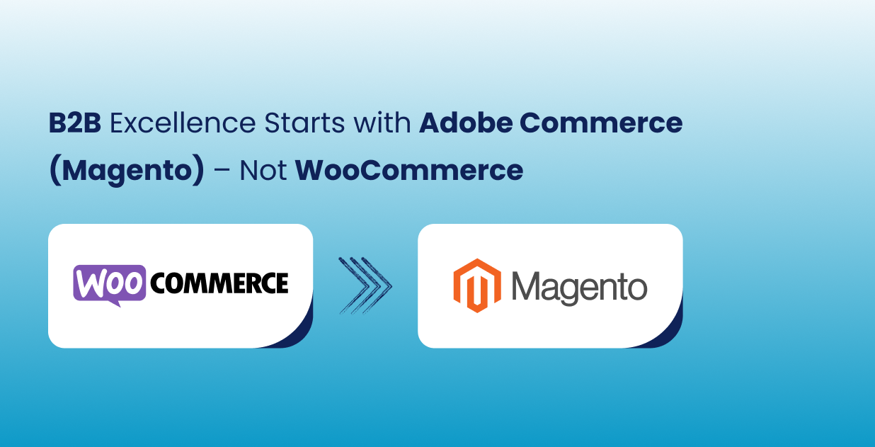 Adobe Commerce for B2B: Why It's Better Than WooCommerce