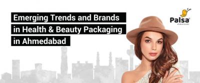 Emerging Trends in Health & Beauty Packaging in Ahmedabad