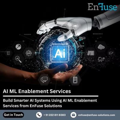 Build Smarter AI Systems Using AI ML Enablement Services from EnFuse Solutions