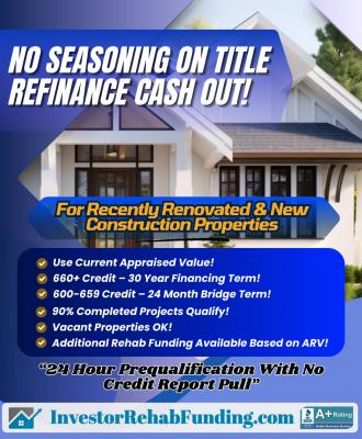 600+ CREDIT – NO SEASONING ON TITLE – REFINANCE CASH OUT INVESTOR FINANCING!