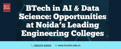 BTech in AI & Data Science: Opportunities at Noida’s Leading Engineering Colleges