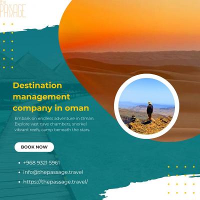 Explore Oman with The Passage – Your Trusted Destination Management Company