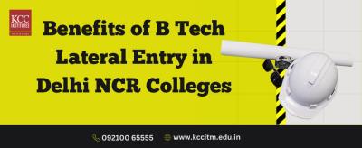 Benefits of B Tech Lateral Entry in Delhi NCR Colleges