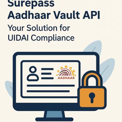 Surepass Aadhaar Vault API – Your Solution for UIDAI Compliance