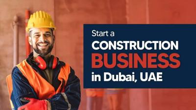 How to Start a Construction Business in Dubai