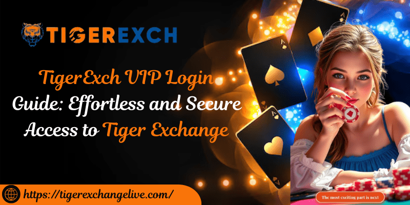 TigerExch VIP Login Guide: Effortless and Secure Access to Tiger Exchange