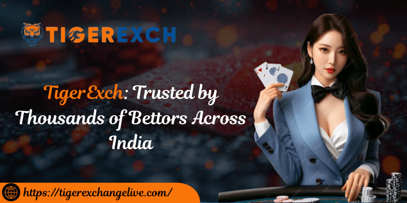 TigerExch: Trusted by Thousands of Bettors Across India