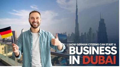 How German Citizens Can Start a Business in Dubai in 2025
