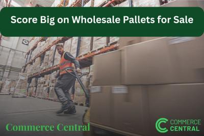 Score Big on Wholesale Pallets for Sale | Commerce Central