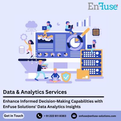 Enhance Informed Decision-Making Capabilities with EnFuse Solutions' Data Analytics Insights