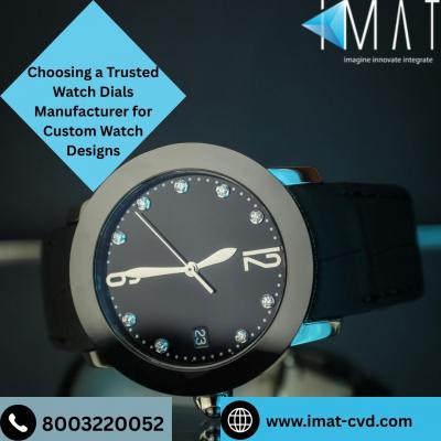 Choosing a Trusted Watch Dials Manufacturer for Custom Watch Designs