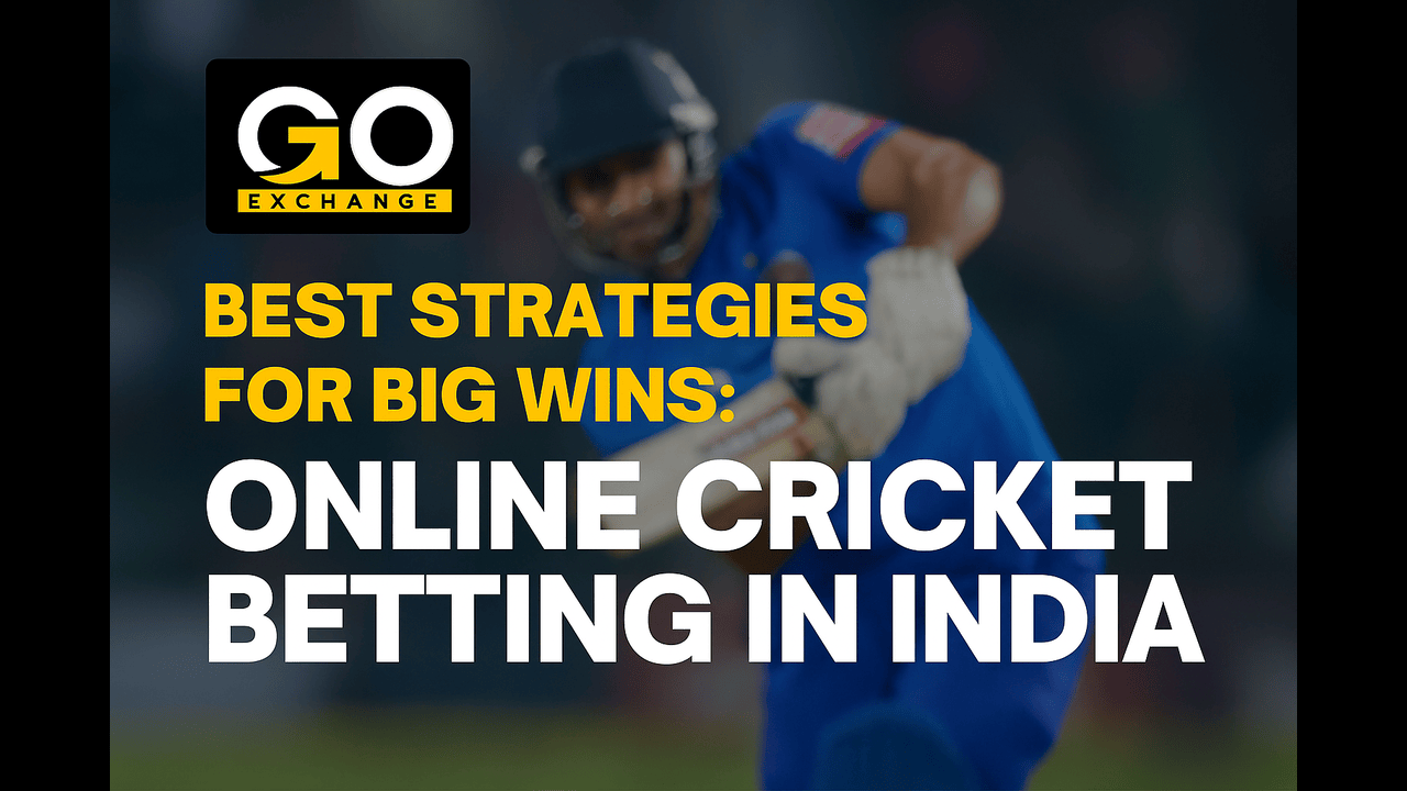 Best Strategies for Big Wins: Online Cricket Betting in India