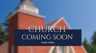 Coming Soon – Fraser Valley Church for Sale – Mid-$3M