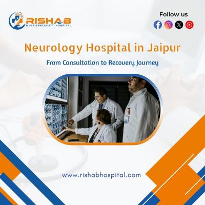 Neurology Hospital in Jaipur: From Consultation to Recovery Journey